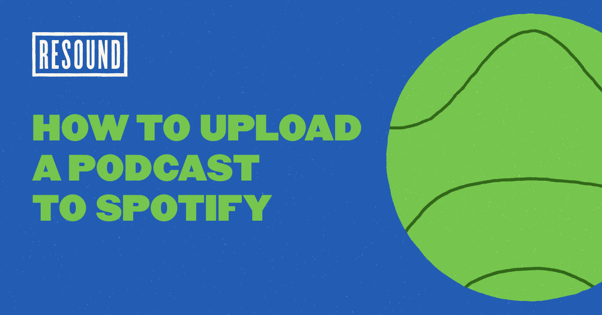 How to Upload Podcast to Spotify (StepByStep with Screenshots) Resound